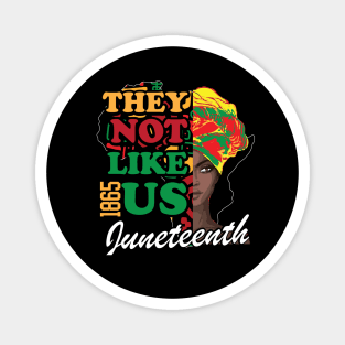 They Dont Like Us Juneteenth 1865, Afro America Woman Magnet